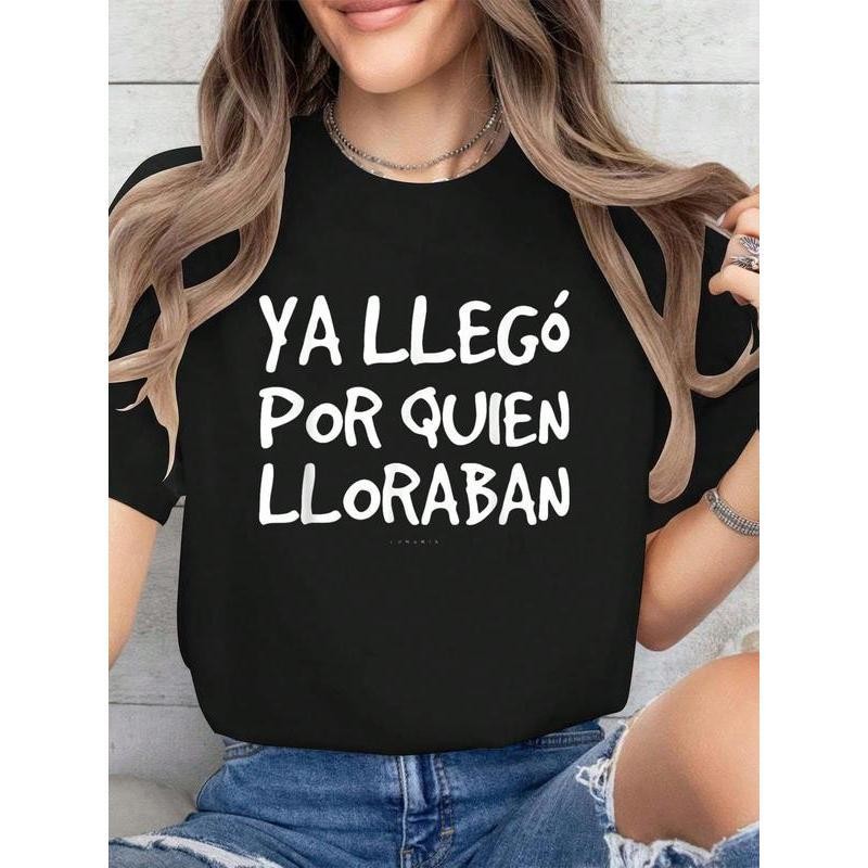 Ya Llego Por Quien Lloraban Shirts Funny Spanish Printed T-Shirt