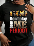 God Don't Play Me Period T-Shirt , Colorful Print, Casual Crew Neck