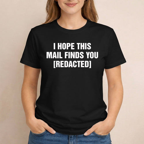 I Hope This Email Finds You [REDACTED] T-Shirt – Funny Office Censorship Tee – Sarcastic Workplace Gift