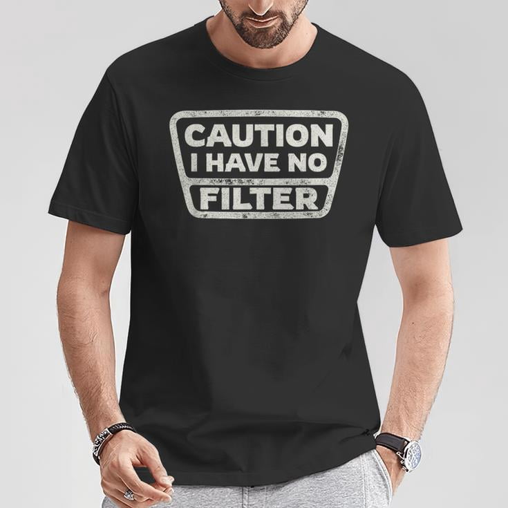 Sarcastic Caution I Have No Filter T-Shirt, Funny Sarcasm Joke Humor Graphic Tee, Size S, Color Black