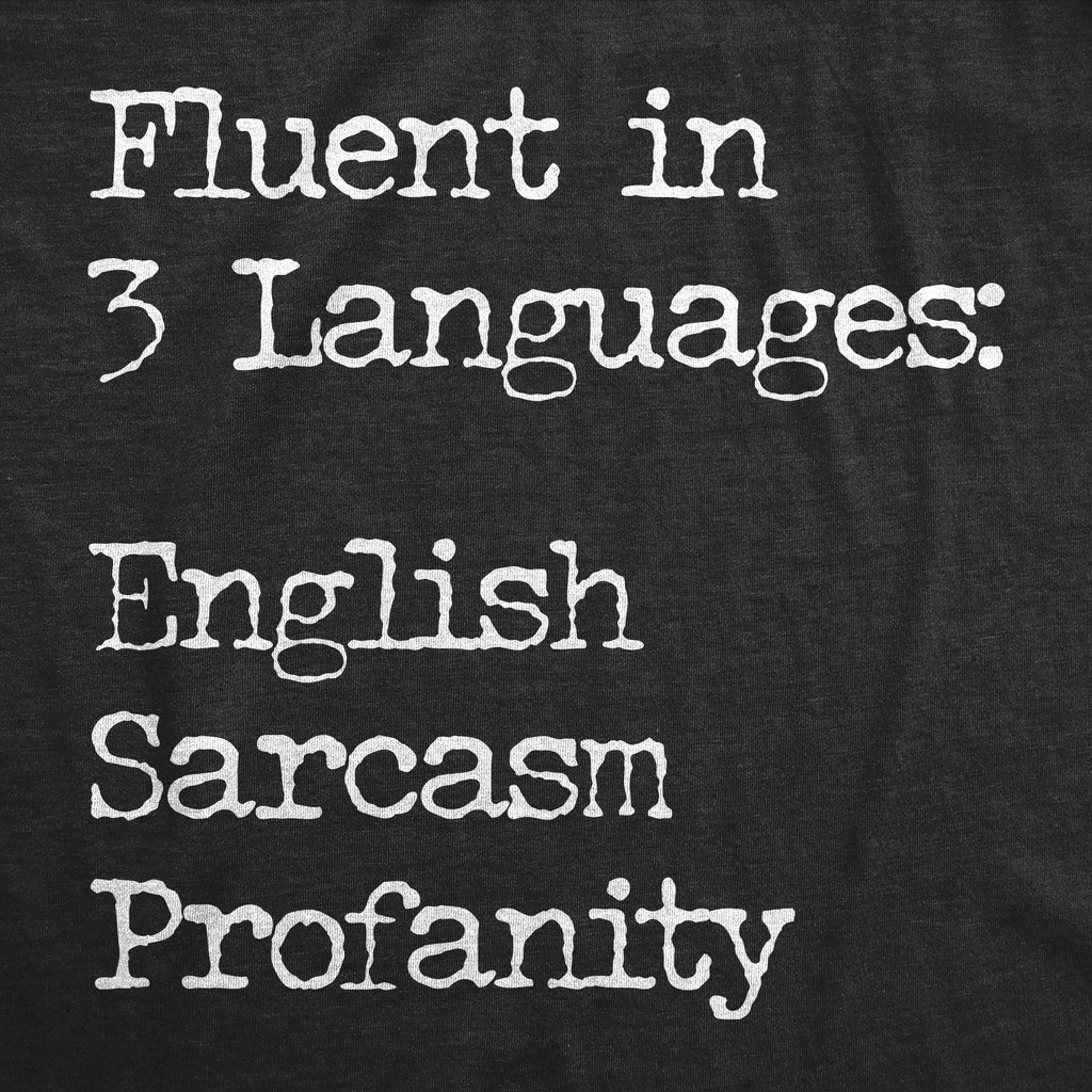 Womens Fluent In Three Languages English Sarcasm Profanity T Shirt Funny Speech Joke Tee for Ladies Womens Graphic Tees