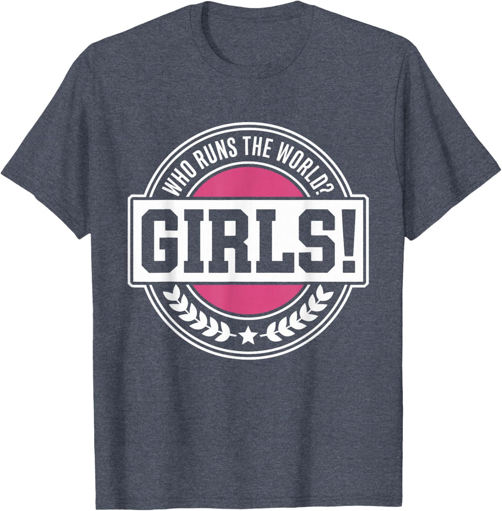 Girls Who Runs The World Woman Power Female Feminist Girl T-Shirt
