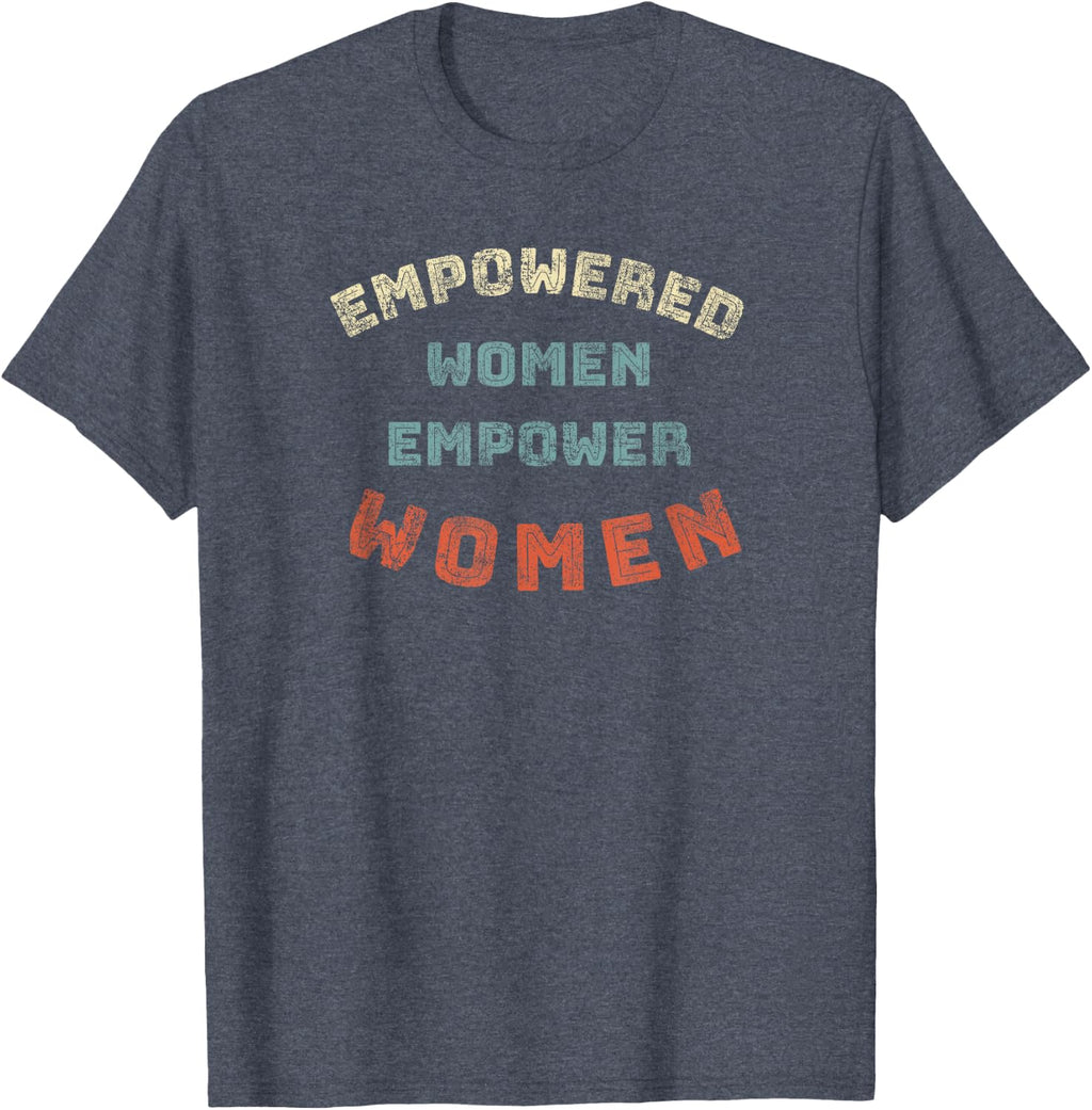 Empowered Women Empower Women Feminist Retro Graphic T-Shirt