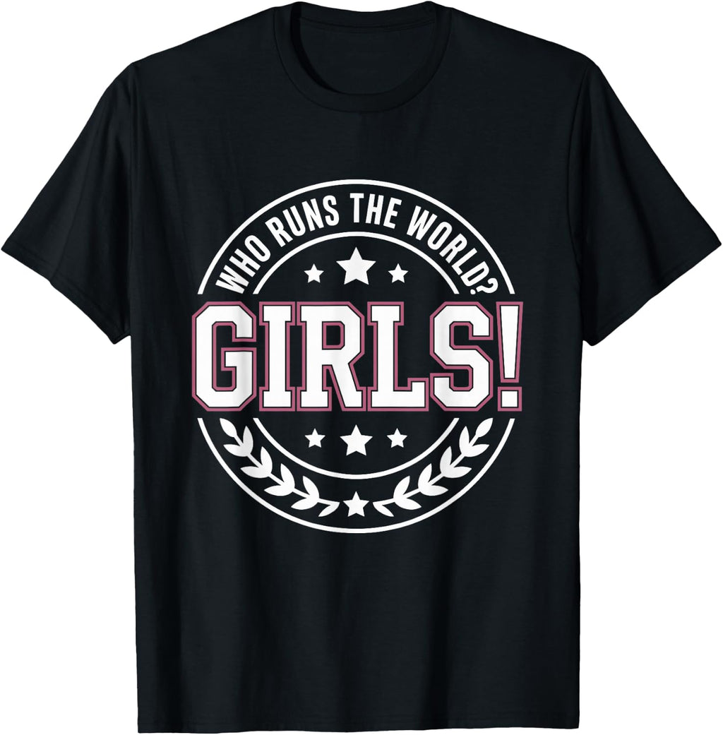 Girls Who Runs The World Woman Power Female Feminist Girl T-Shirt