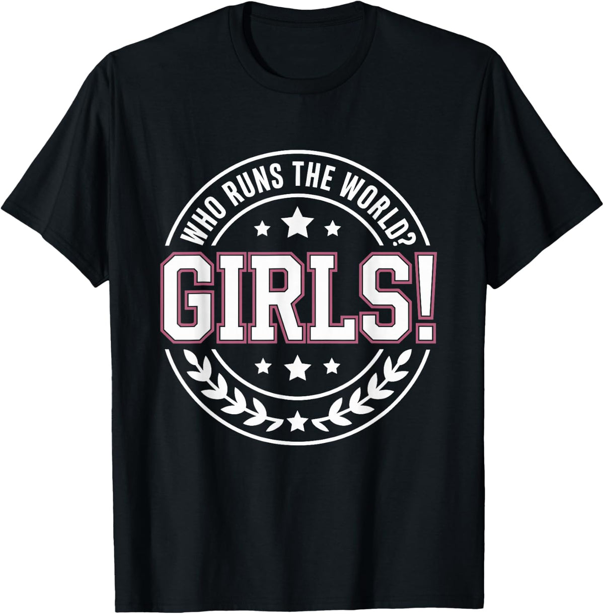 Girls Who Runs The World Woman Power Female Feminist Girl T-Shirt