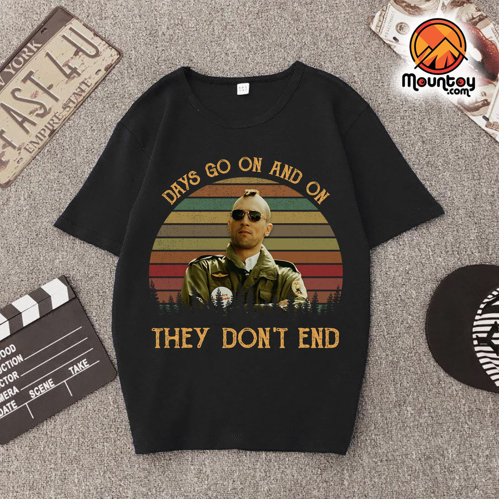 Days Go On And On They Donâ€™t End Vintage T-Shirt, Movie Quotes T-Shirt, Motivational T-Shirt
