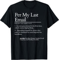 Definition Per My Last Email Sarcastic Women Men Office Gag T-Shirt- Classic Funny Graphic T-Shirt Unisex 100% Cotton Crew Neck T-Shirt Breathable Casual Everyday Wear Affordable Graphic Soft Cheap t