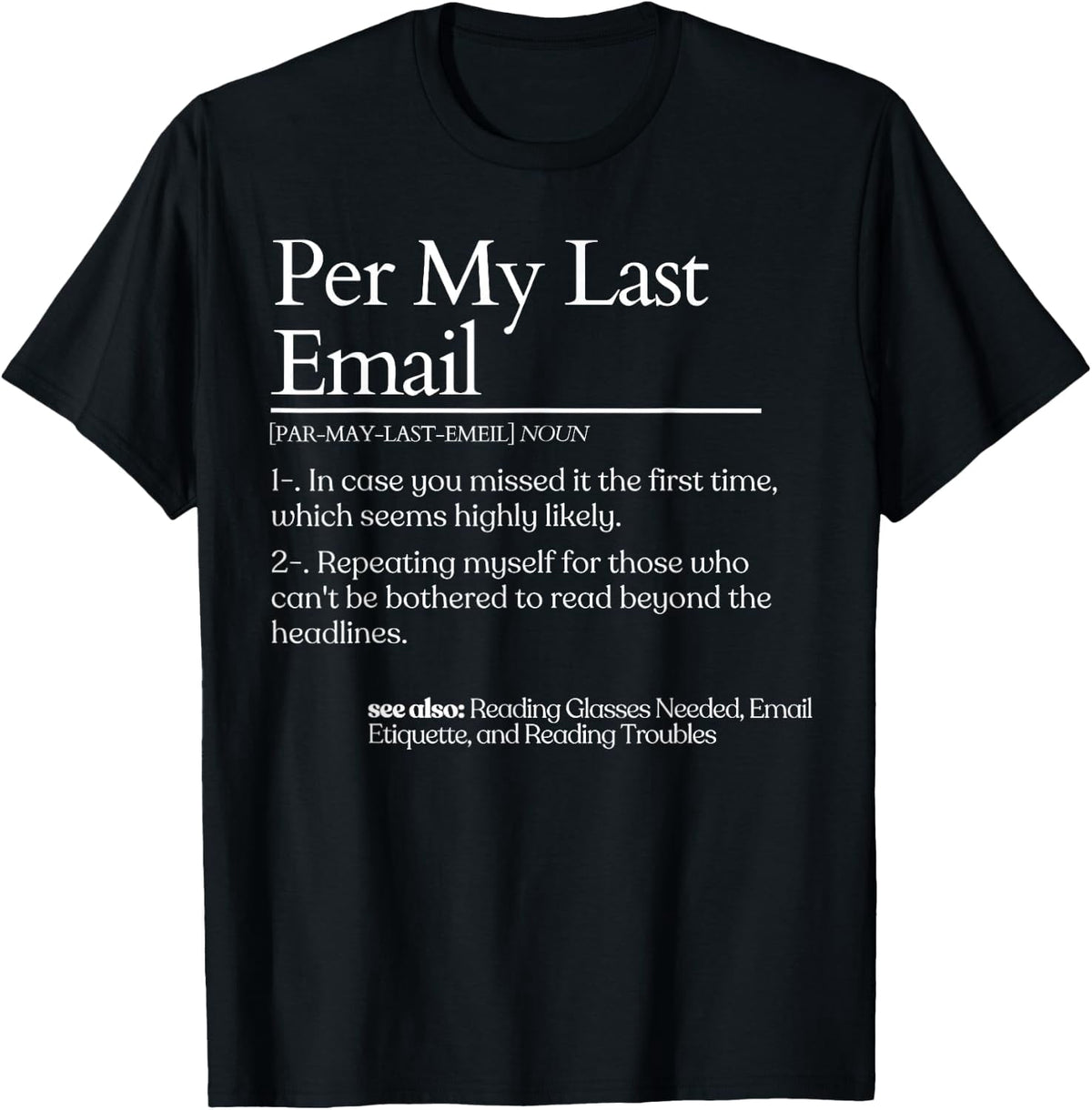 Definition Per My Last Email Sarcastic Women Men Office Gag T-Shirt- Classic Funny Graphic T-Shirt Unisex 100% Cotton Crew Neck T-Shirt Breathable Casual Everyday Wear Affordable Graphic Soft Cheap t