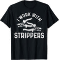 Electrician I Work With Strippers Funny Electrician Gift T-Shirt