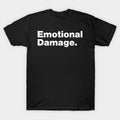 Emotional Damage Funny Internet Meme Quote Sarcastic Viral Saying T-Shirt - Holiday Favorite
