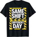 Exquisite and comfortable-Same Shift Different Day Funny Coworker Employee Staff Work T-Shirt