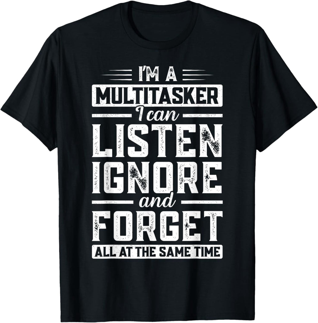 Funny Sarcastic I'm a Multitasker Funny Saying Mens T-Shirt