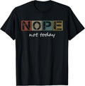 Funny Sarcastic Sayings Nope Not Today Vintage Graphic T-ShirtMen and women, Black T-shirt, size: Extra large