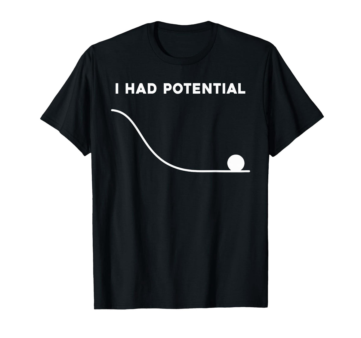 I Had Potential Funny Sarcastic Minimal Quote T-Shirt