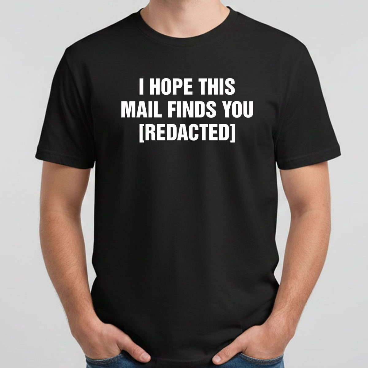I Hope This Email Finds You [REDACTED] T-Shirt – Funny Office Censorship Tee – Sarcastic Workplace Gift