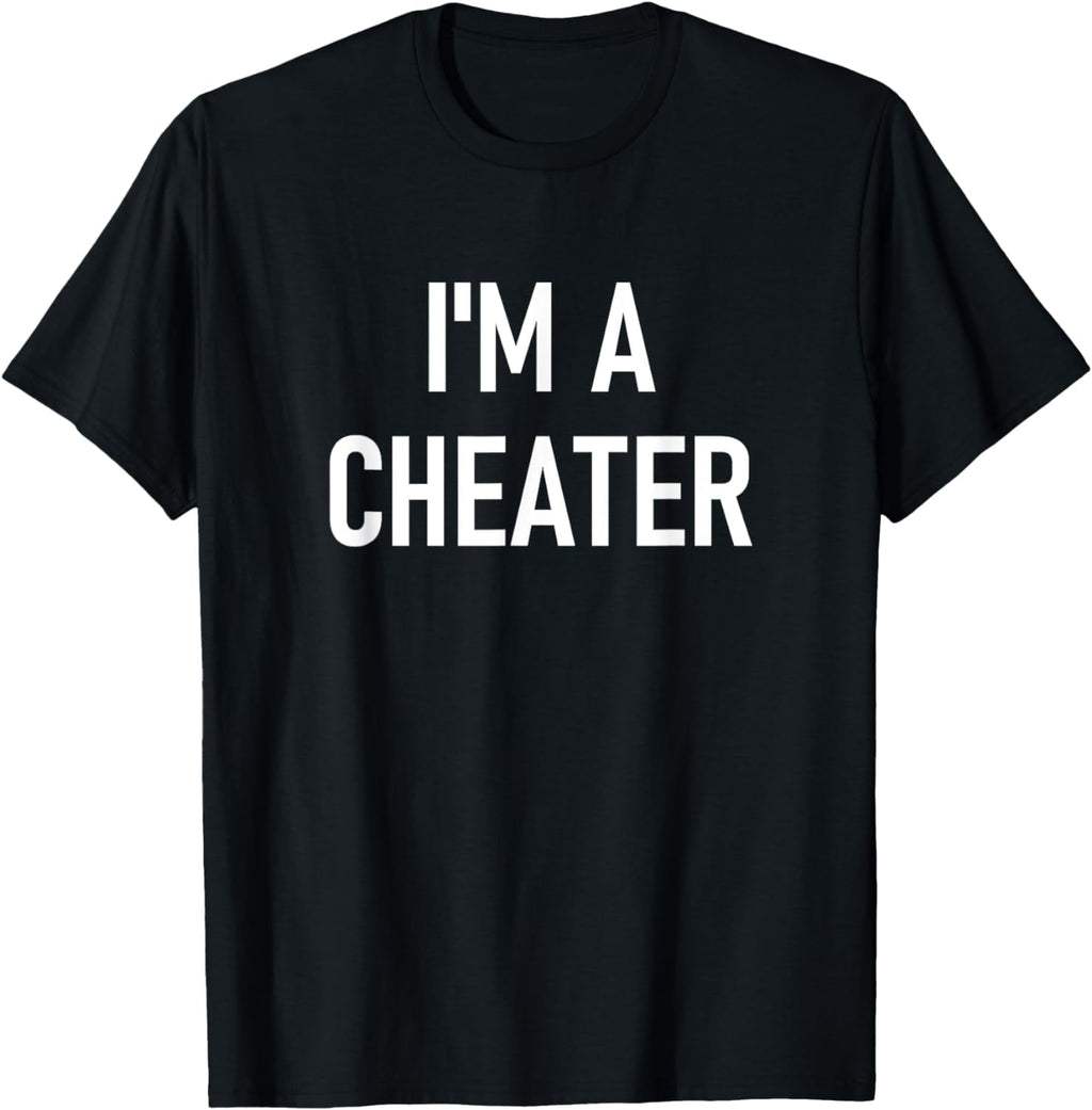 I'm A Cheater, Funny, Jokes, Sarcastic Sayings Funny Creative Graphic T-Shirt