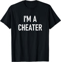 I'm A Cheater, Funny, Jokes, Sarcastic Sayings Funny Creative Graphic T-Shirt