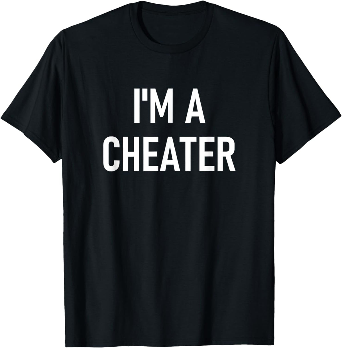 I'm A Cheater, Funny, Jokes, Sarcastic Sayings Funny Creative Graphic T-Shirt