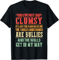 I'm Not Clumsy Funny Sayings Sarcastic Men Women Boys Girls T-Shirt men and women can wear, black, white, gifts