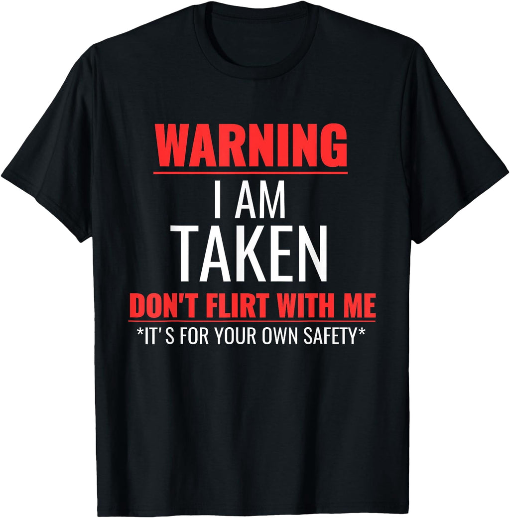 I'm Taken, Warning I am Taken Sarcastic Funny Saying T-Shirt, Unisex T-Shirt