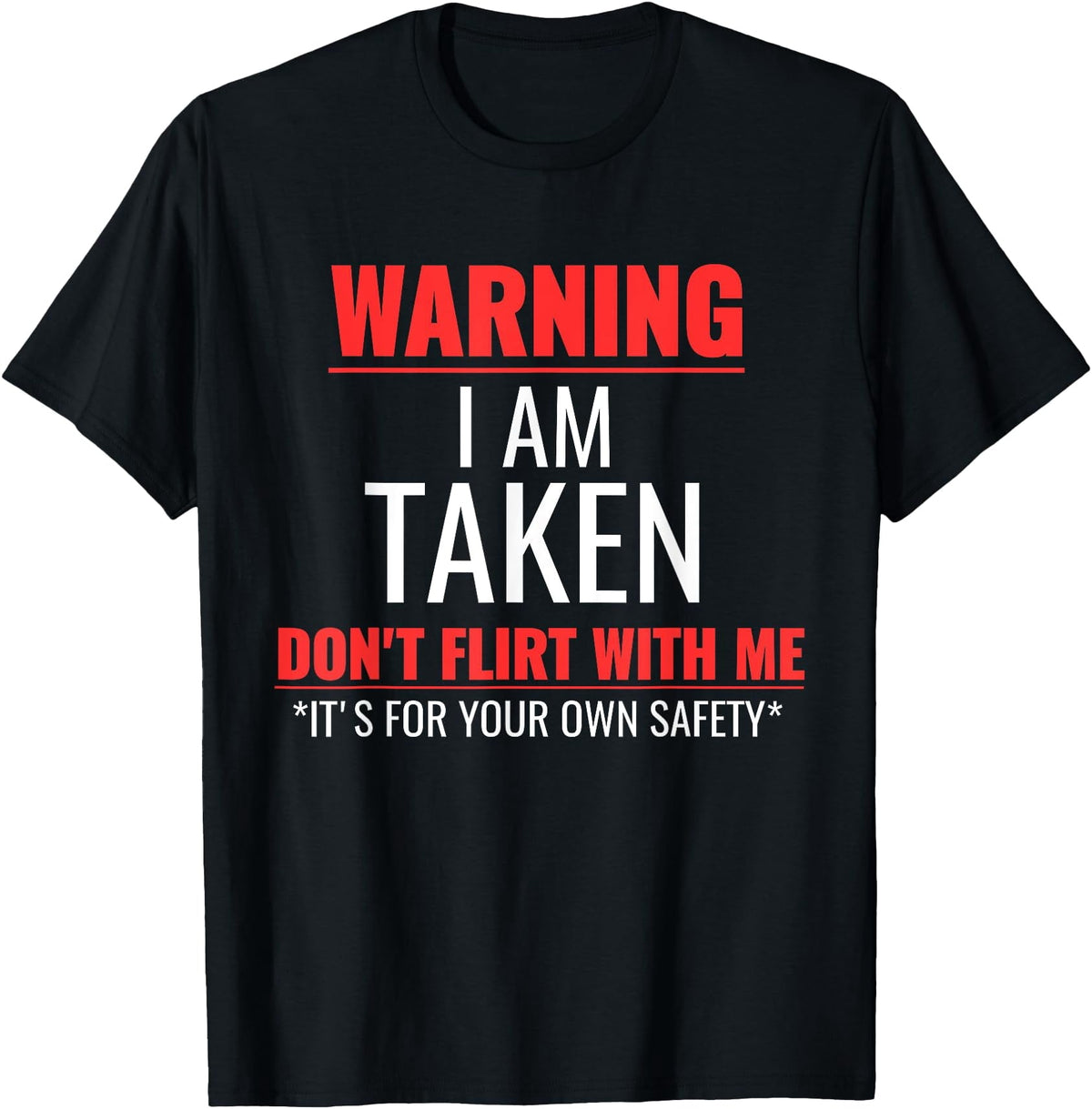 I'm Taken, Warning I am Taken Sarcastic Funny Saying T-Shirt, Unisex T-Shirt