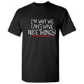 I'm Why We Can't Have Nice Things Hilarious Tshirt Novelty Humor Graphic Tees Silly Sarcastic Saying Gift For Xmas Anniversary Birthday Black Day Funny Mens T Shirt
