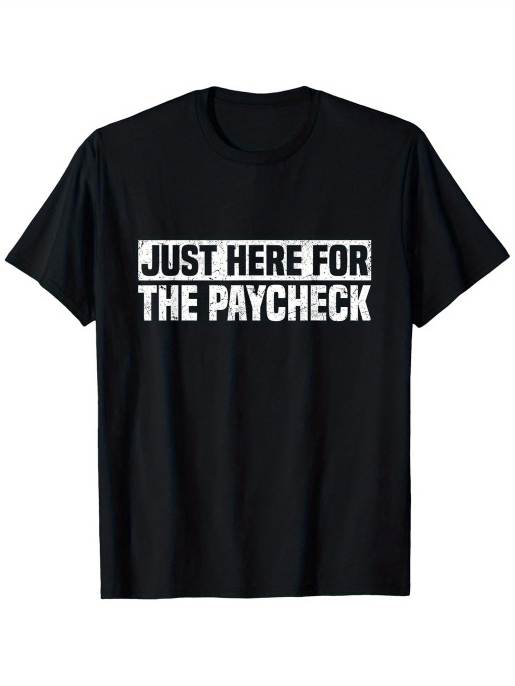 Just Here For The Paycheck Funny Work Graphic Tee for Men Women, Sarcastic Office Employee Quote Short Sleeve T-Shirt, Casual Crew Neck Top for Coworker Gift