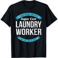 Laundry Worker Tshirt Gifts Funny T-Shirt