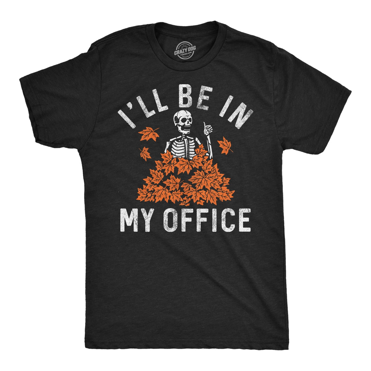 Mens Funny T Shirts Ill Be In My Office Leaf Pile Sarcastic Halloween Graphic Novelty Tee For Men Graphic Tees