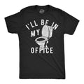 Mens Funny T Shirts Ill Be In My Office Toilet Sarcastic Tee For Men Graphic Tees