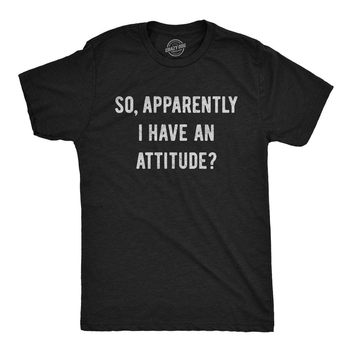 Mens so Apparently I Have An Attitude T shirt Funny Sayings Sarcastic Tee Graphic Tees