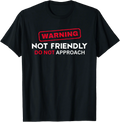 Not Friendly Do Not Approach Funny Sarcastic Saying T-Shirt
