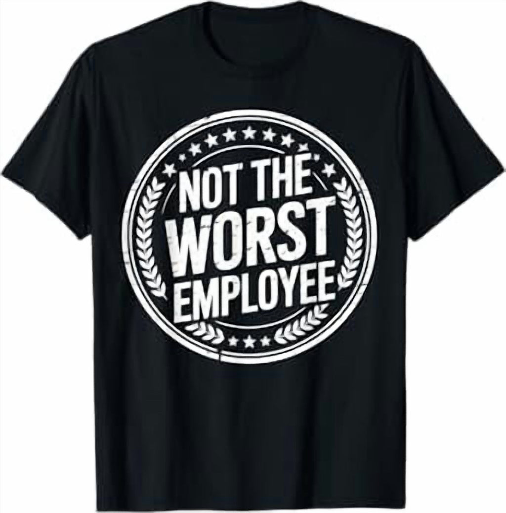 Not The Worst Employee Funny Office Sarcastic Recognition T-Shirt