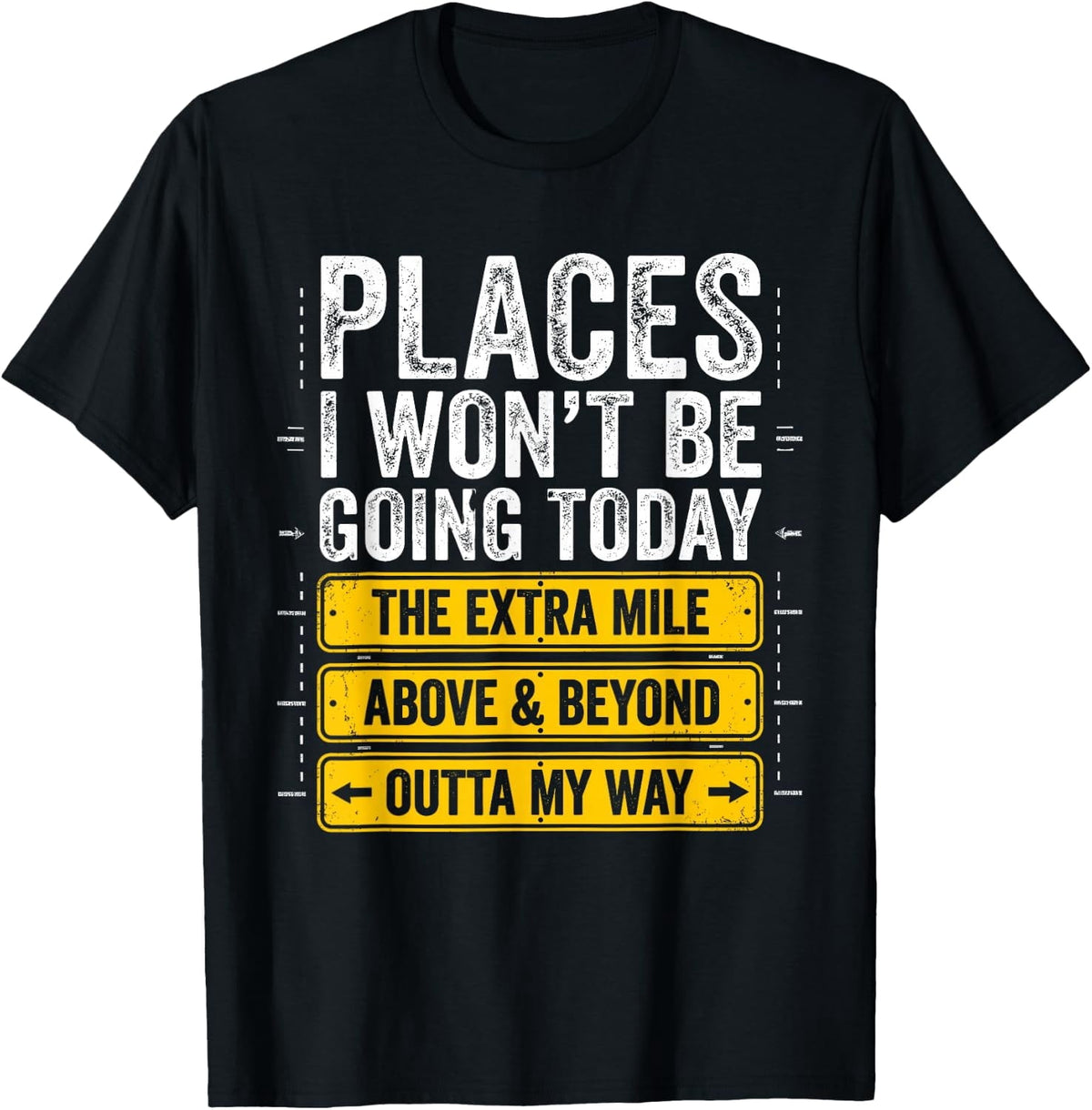 Places I Won't Be Going Today Funny Sarcastic Office Humor T-Shirt - Classic Funny sarcasm t shirt Unisex 100% Cotton Crew Neck T-Shirt Breathable Casual Everyday Wear Affordable Graphic Soft Cheap t