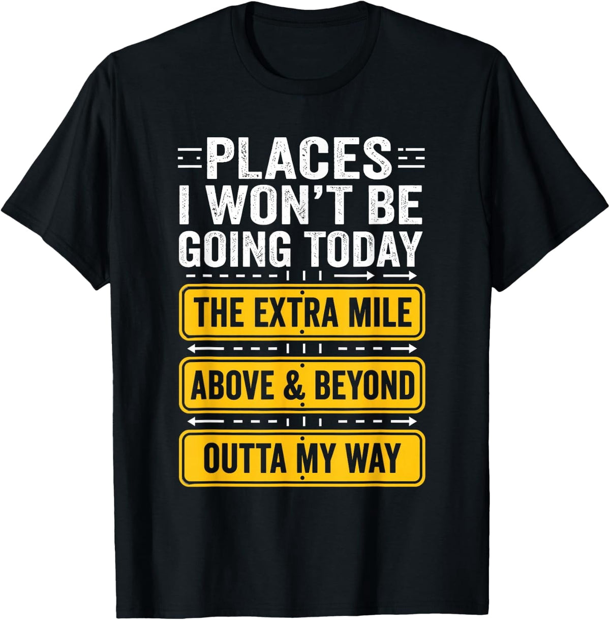 Places I Wont Be Going Today Funny Work Quote T-Shirt - Classic Funny sarcasm t shirt Unisex 100% Cotton Crew Neck T-Shirt Breathable Casual Everyday Wear Affordable Graphic Soft Cheap t shirts