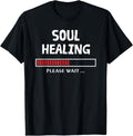 SOUL HEALING Loading Funny Sarcastic Sarcasm Quote Saying T-Shirt men and women can wear, black, white, gifts
