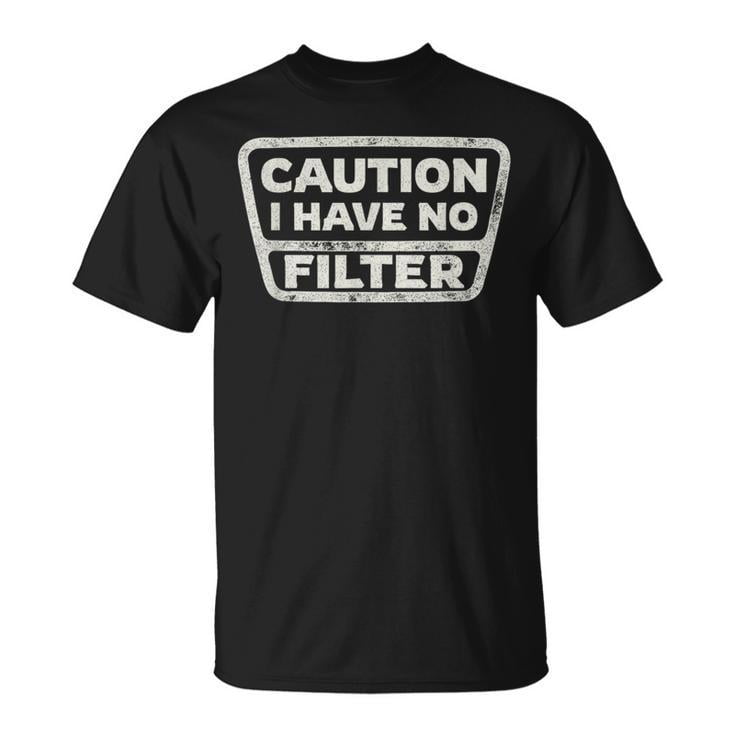 Sarcastic Caution I Have No Filter T-Shirt, Funny Sarcasm Joke Humor Graphic Tee, Size S, Color Black