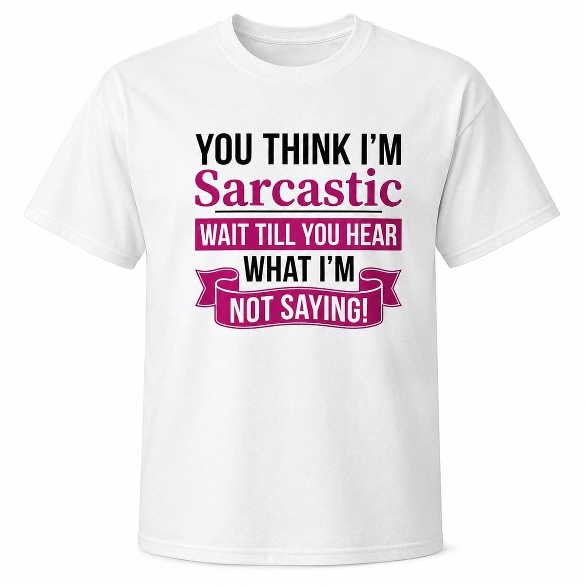Sarcastic Quote Graphic T-Shirt, Unisex Classic Fit Funny Saying Tee