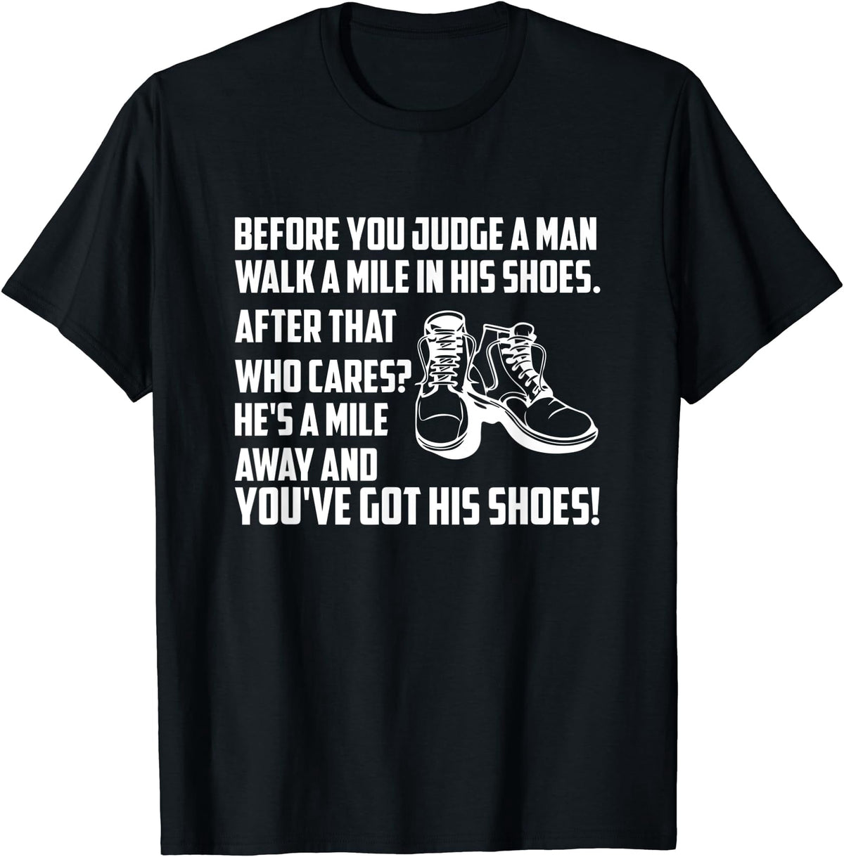 Sarcastic Saying Walk A Mile In His Shoes T-Shirt