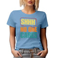 Shhh, No One Cares, Sarcastic Saying, White T-Shirt, 2XL