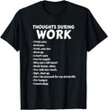 Thoughts During Work T-Shirt | Funny Sarcastic Tee Hate Work T-Shirt