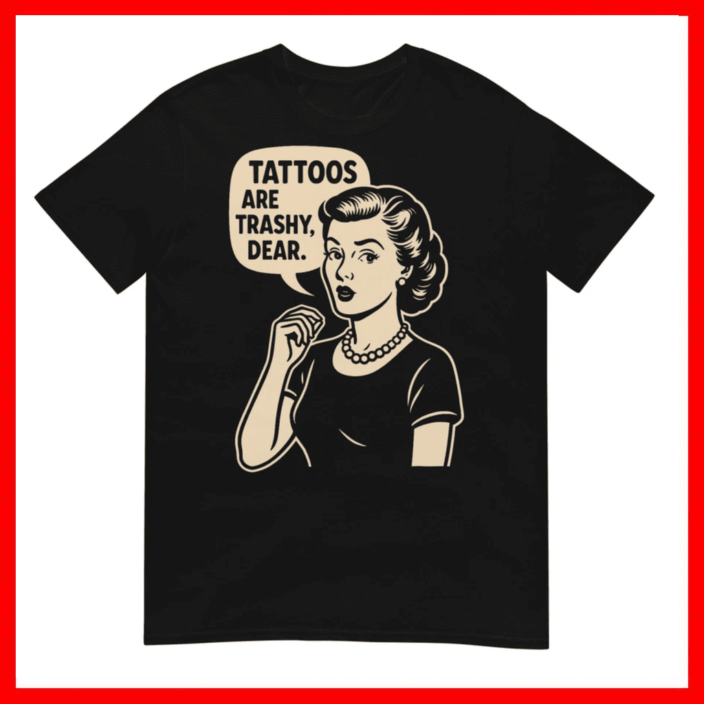 Vintage Sarcasm Tattoo Joke Retro Mom Quote Unisex T-Shirt Size S-5XL
