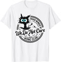 We Do Not Care Club Black Cat Sarcastic Saying T-Shirt All Size S-5XL