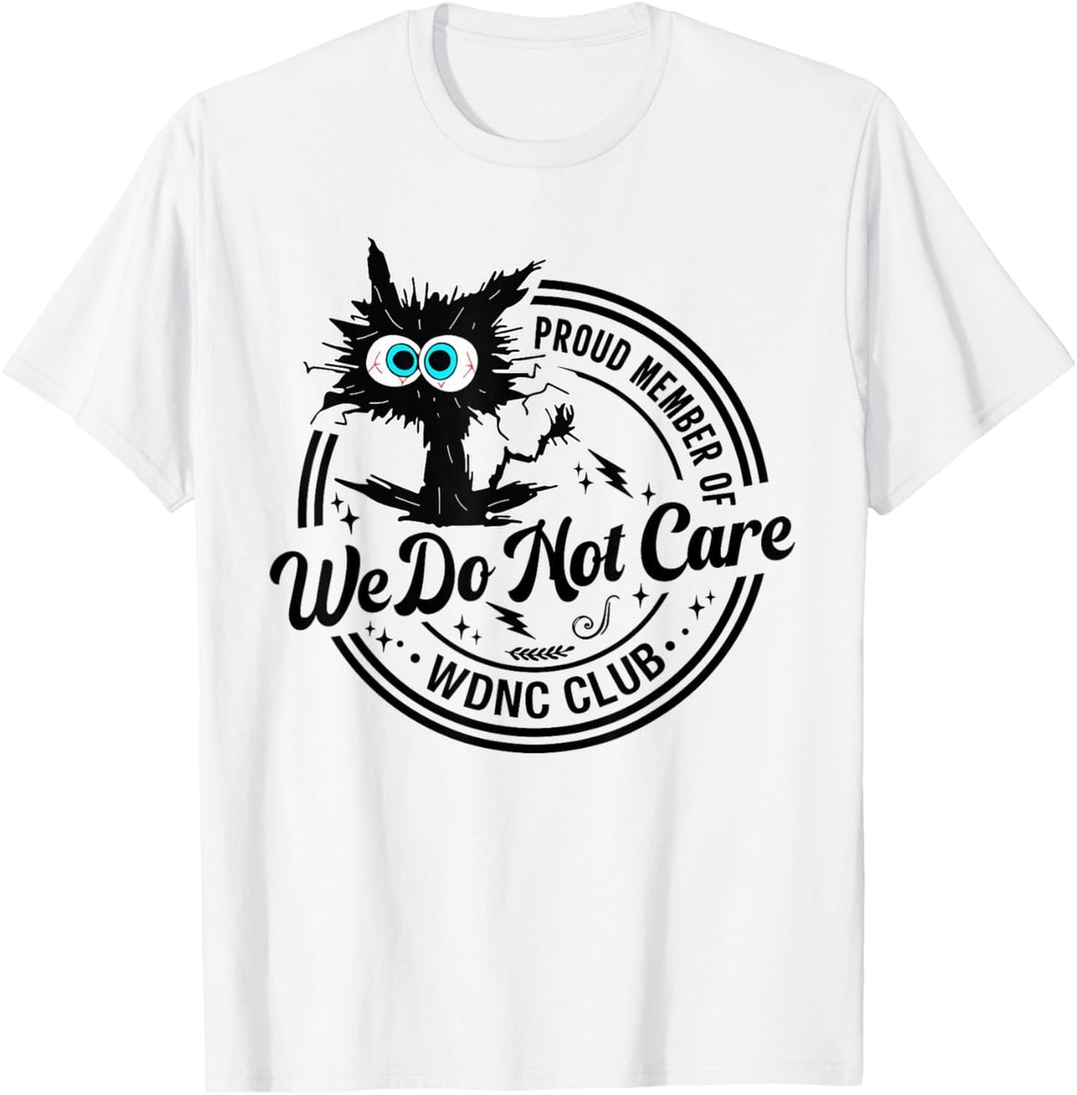We Do Not Care Club Black Cat Sarcastic Saying T-Shirt All Size S-5XL