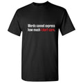 Words Cannot Express How Much I Don't Care Sarcastic Saying Tshirt Humor Novelty Graphic Tees Men Xmas Birthday Party Gift For Sarcasm Lovers Funny T Shirt