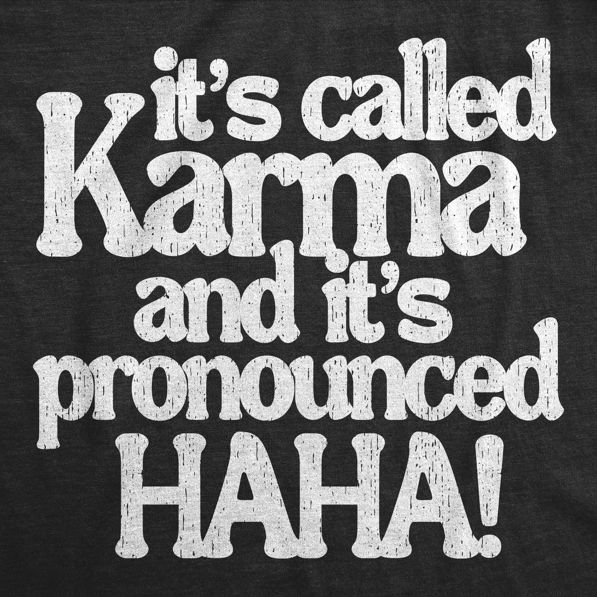 Mens Funny T Shirts Its Called Karma and Its Pronounced HAHA Sarcastic Graphic Novelty Tee for Men Graphic Tees